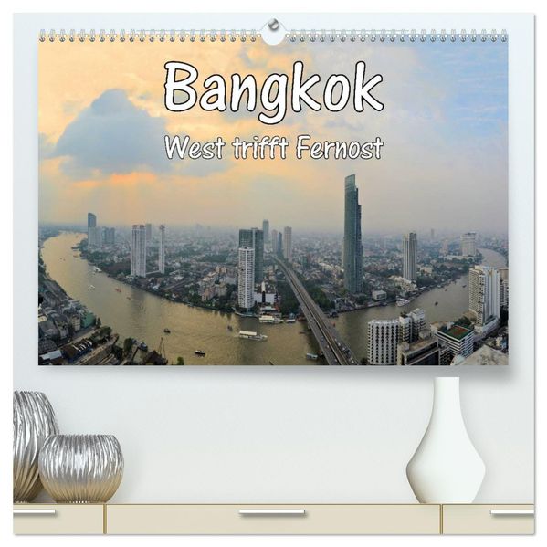 Bangkok: West trifft Fernost (hochwertiger Premium Wandkalender 2027 DIN A2 quer) Kunstdruck in Hochglanz