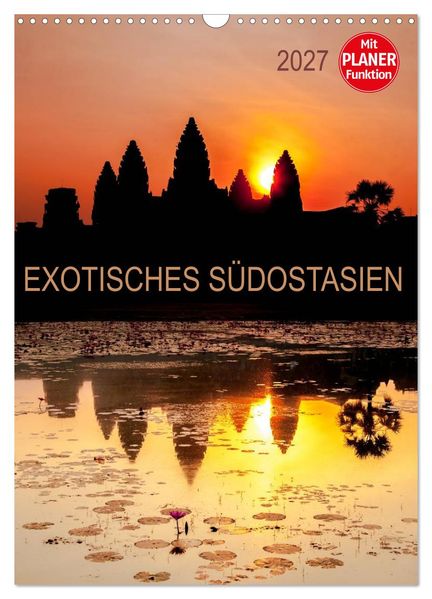 EXOTISCHES SÜDOSTASIEN - Planer 2027 (Wandkalender 2027 DIN A3 hoch) CALVENDO Monatskalender