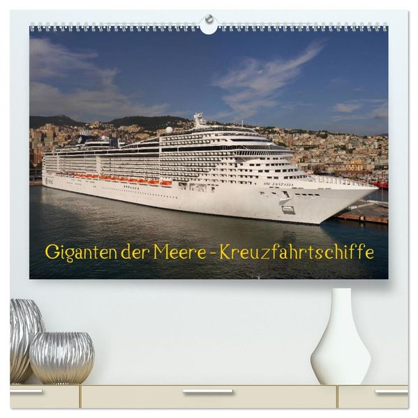 Giganten der Meere - Kreuzfahrtschiffe (hochwertiger Premium Wandkalender 2027 DIN A2 quer) Kunstdruck in Hochglanz