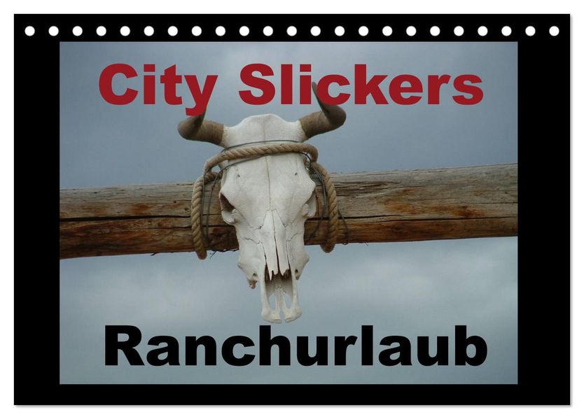 City Slickers - Ranchurlaub (Tischkalender 2027 DIN A5 quer) CALVENDO Monatskalender