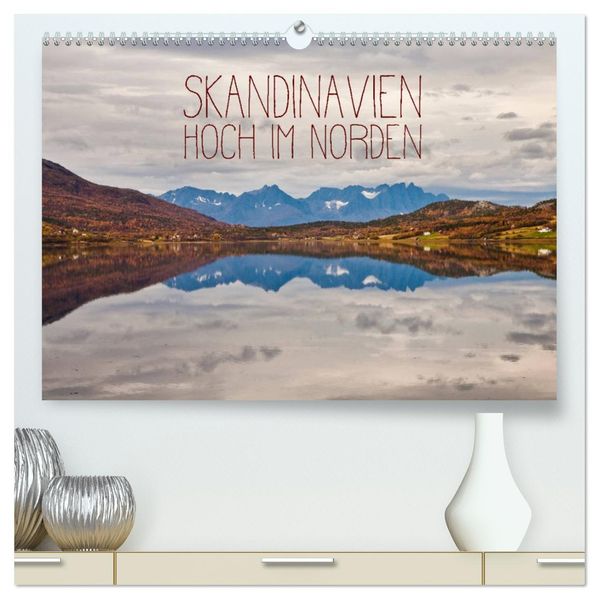 Skandinavien - Hoch im Norden (hochwertiger Premium Wandkalender 2027 DIN A2 quer) Kunstdruck in Hochglanz