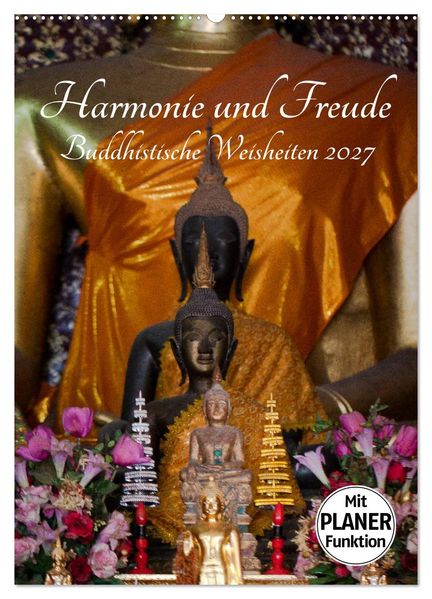 Harmonie und Freude Buddhistische Weisheiten 2027 (Wandkalender 2027 DIN A2 hoch) CALVENDO Monatskalender
