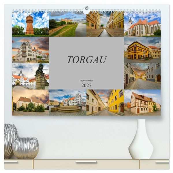 Torgau Impressionen (hochwertiger Premium Wandkalender 2027 DIN A2 quer) Kunstdruck in Hochglanz
