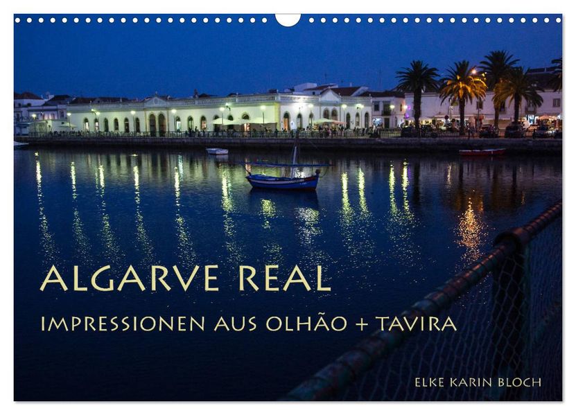 Algarve real - Impressionen aus Olhão und Tavira (Wandkalender 2027 DIN A3 quer) CALVENDO Monatskalender