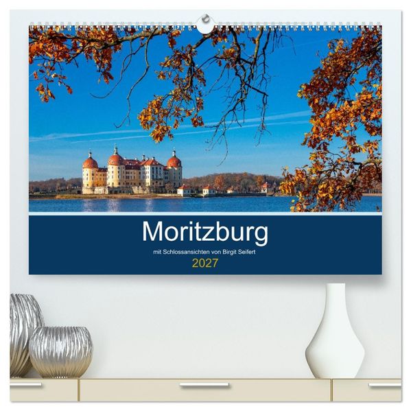 Moritzburg mit Schlossansichten (hochwertiger Premium Wandkalender 2027 DIN A2 quer) Kunstdruck in Hochglanz