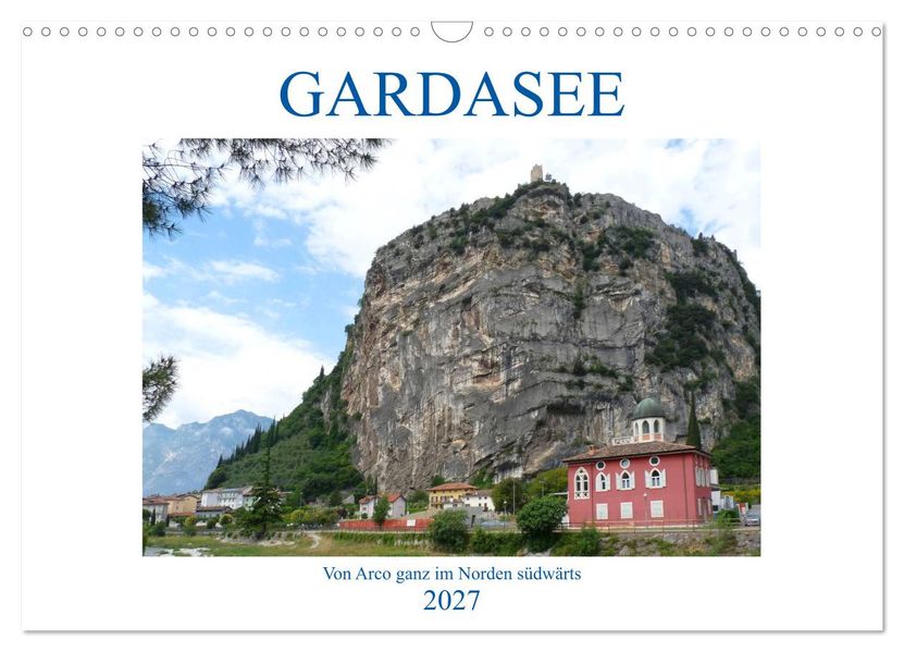 GARDASEE Von Arco ganz im Norden südwärts (Wandkalender 2027 DIN A3 quer) CALVENDO Monatskalender