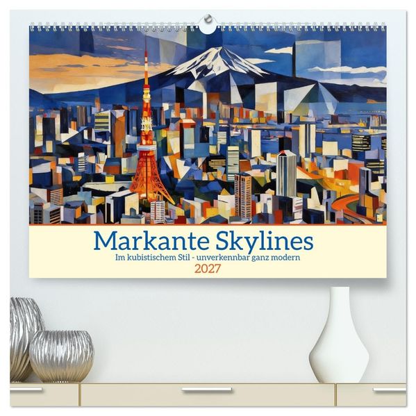 Markante Skylines (hochwertiger Premium Wandkalender 2027 DIN A2 quer) Kunstdruck in Hochglanz