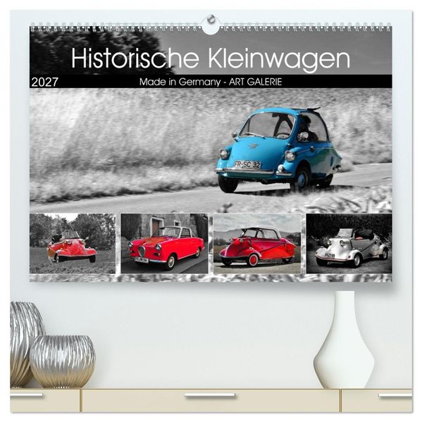 Historische Kleinwagen Made in Germany ART GALERIE (hochwertiger Premium Wandkalender 2027 DIN A2 quer) Kunstdruck in Hochglanz