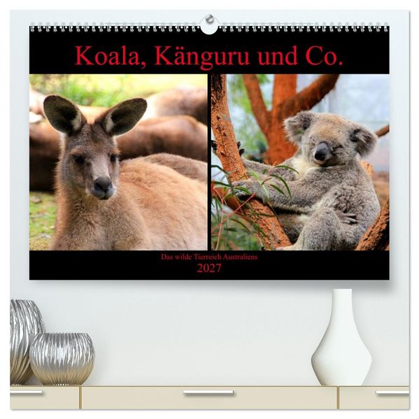 Koala Känguru und Co. - Das wilde Tierreich Australiens (hochwertiger Premium Wandkalender 2027 DIN A2 quer) Kunstdruck in Hochglanz