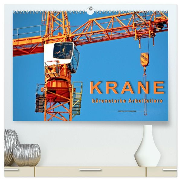 Krane - bärenstarke Arbeitstiere (hochwertiger Premium Wandkalender 2027 DIN A2 quer) Kunstdruck in Hochglanz