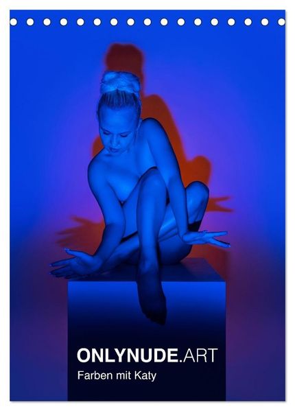ONLYNUDE.ART - Farben mit Katy (Tischkalender 2027 DIN A5 hoch) CALVENDO Monatskalender