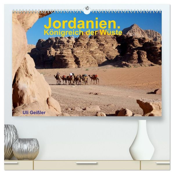 Jordanien. Königreich in der Wüste (hochwertiger Premium Wandkalender 2027 DIN A2 quer) Kunstdruck in Hochglanz