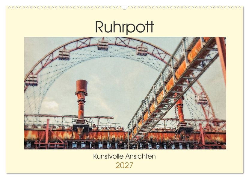 Ruhrpott - Kunstvolle Ansichten (Wandkalender 2027 DIN A2 quer) CALVENDO Monatskalender