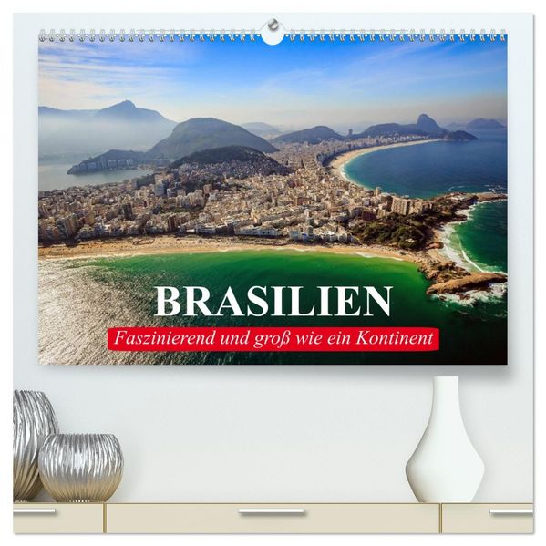 Brasilien. Faszinierend und groß wie ein Kontinent (hochwertiger Premium Wandkalender 2027 DIN A2 quer) Kunstdruck in Hochglanz