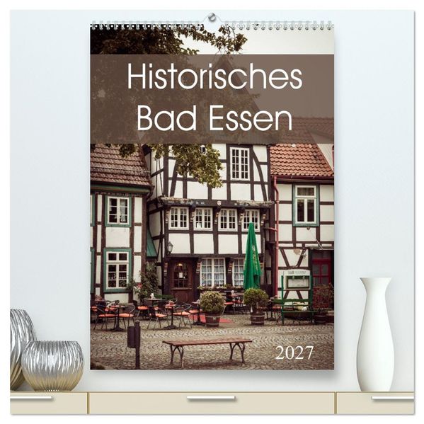 Historisches Bad Essen (hochwertiger Premium Wandkalender 2027 DIN A2 hoch) Kunstdruck in Hochglanz