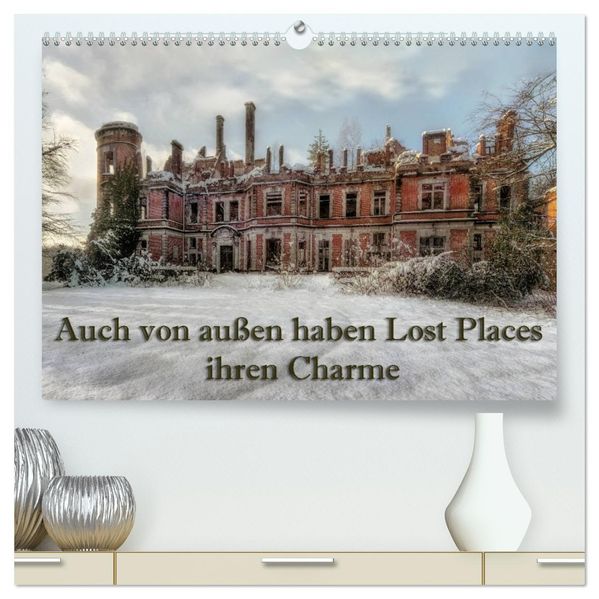 Auch von außen haben Lost Places ihren Charme (hochwertiger Premium Wandkalender 2027 DIN A2 quer) Kunstdruck in Hochglanz