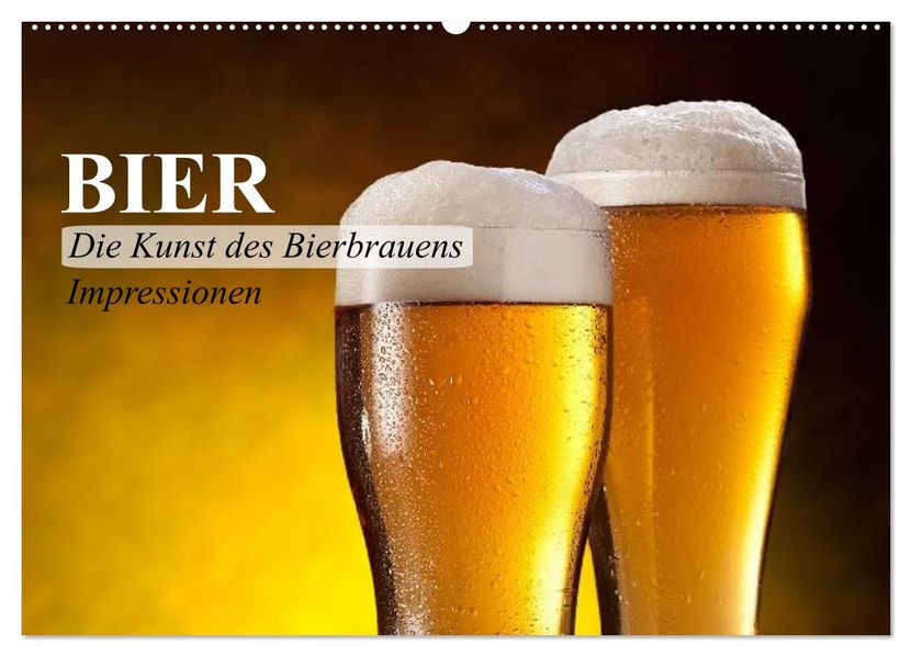 Bier. Die Kunst des Bierbrauens. Impressionen (Wandkalender 2027 DIN A2 quer) CALVENDO Monatskalender