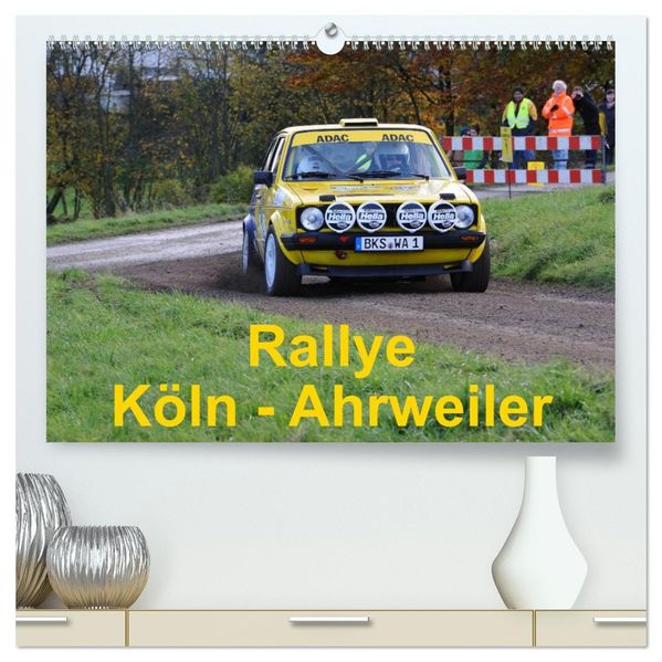 Rallye Köln - Ahrweiler (hochwertiger Premium Wandkalender 2027 DIN A2 quer) Kunstdruck in Hochglanz