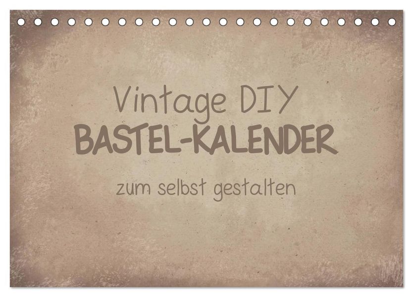 Vintage DIY Bastel-Kalender (Tischkalender 2027 DIN A5 quer) CALVENDO Monatskalender