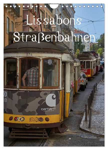 Lissabons Straßenbahnen (Wandkalender 2027 DIN A4 hoch) CALVENDO Monatskalender