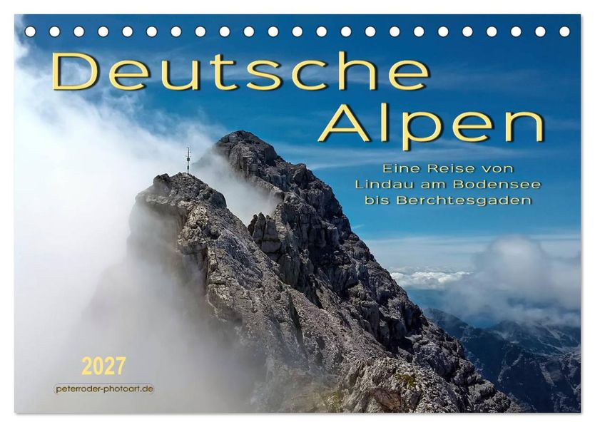 Deutsche Alpen eine Reise von Lindau am Bodensee bis Berchtesgaden (Tischkalender 2027 DIN A5 quer) CALVENDO Monatskalender