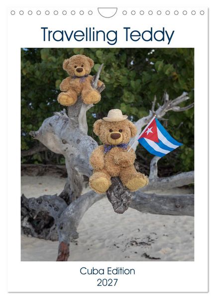 Travelling Teddy Cuba Edition 2027 (Wall Calendar 2027 DIN A4 portrait) CALVENDO 12 Month Wall Calendar