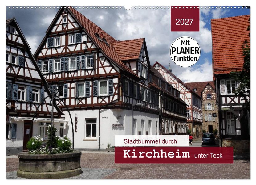 Stadtbummel durch Kirchheim unter Teck (Wandkalender 2027 DIN A2 quer) CALVENDO Monatskalender