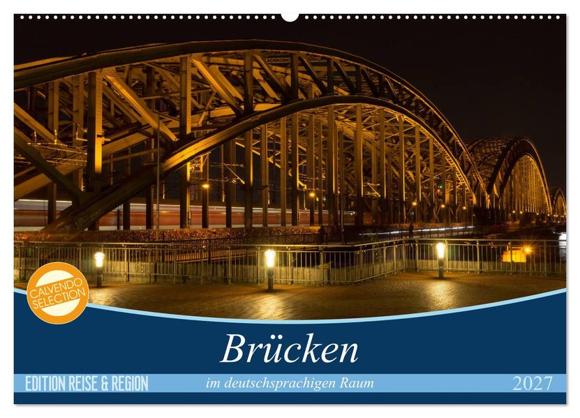 Brücken im deutschsprachigen Raum (Wandkalender 2027 DIN A2 quer) CALVENDO Monatskalender