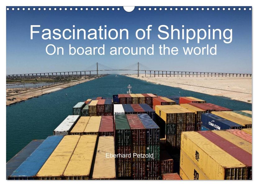Fascination of Shipping On board around the world (Wall Calendar 2027 DIN A3 landscape) CALVENDO 12 Month Wall Calendar