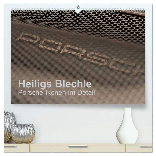 Heiligs Blechle - Porsche-Ikonen im Detail (hochwertiger Premium Wandkalender 2027 DIN A2 quer) Kunstdruck in Hochglanz