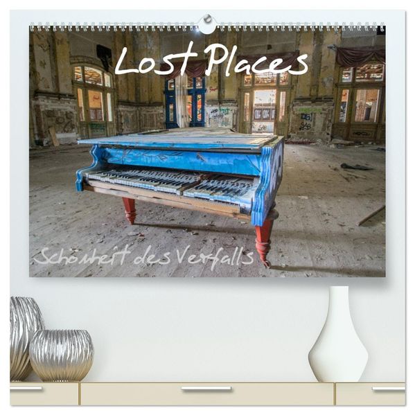 Lost Places - Schönheit des Verfalls (hochwertiger Premium Wandkalender 2027 DIN A2 quer) Kunstdruck in Hochglanz