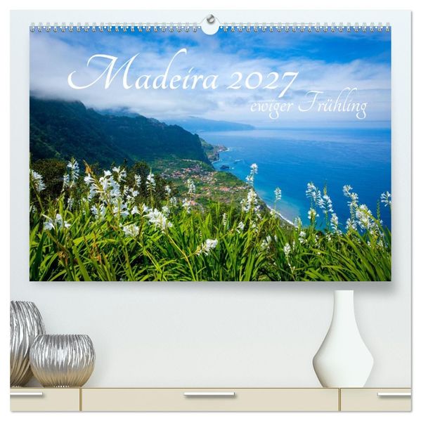 Madeira - ewiger Frühling (hochwertiger Premium Wandkalender 2027 DIN A2 quer) Kunstdruck in Hochglanz