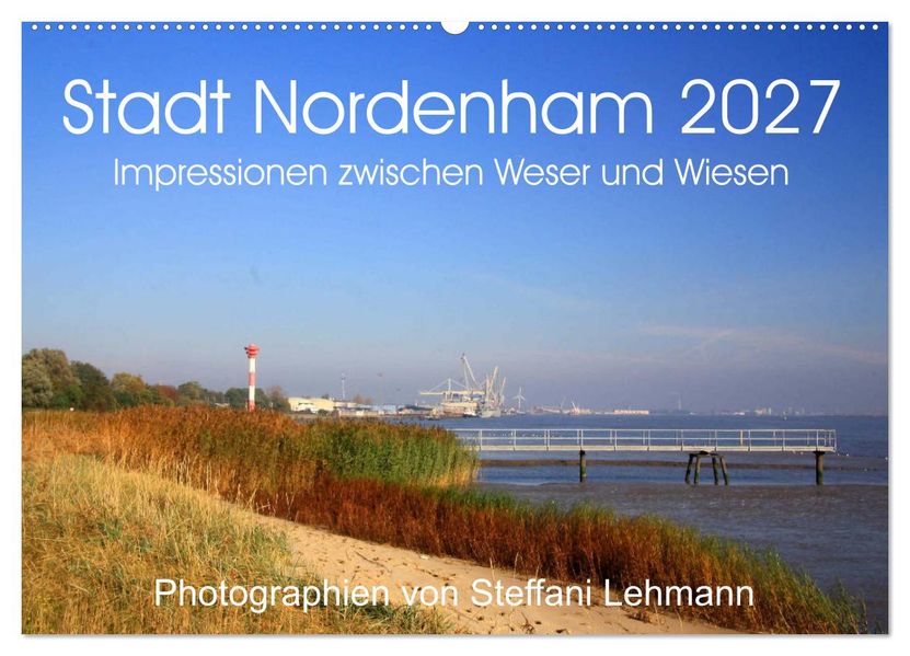Stadt Nordenham 2027. Impressionen zwischen Weser und Wiesen (Wandkalender 2027 DIN A2 quer) CALVENDO Monatskalender