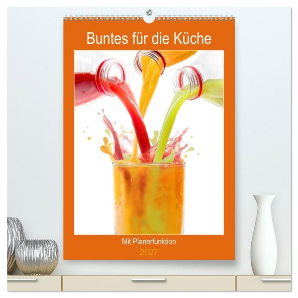 Buntes für die Küche (hochwertiger Premium Wandkalender 2027 DIN A2 hoch) Kunstdruck in Hochglanz