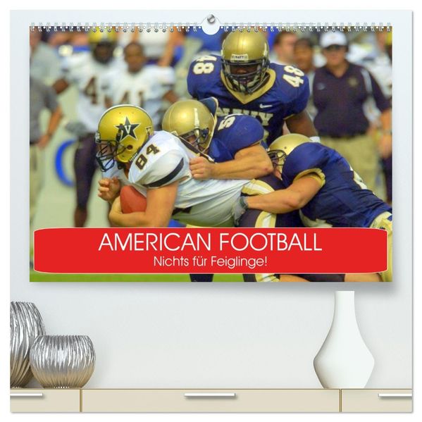 American Football. Nichts für Feiglinge! (hochwertiger Premium Wandkalender 2027 DIN A2 quer) Kunstdruck in Hochglanz