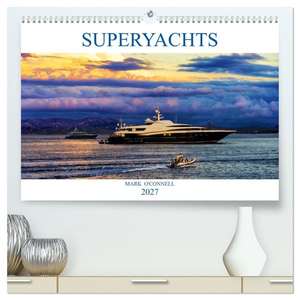 SUPERYACHTS (High Quality Premium Wall Calendar 2027 DIN A2 landscape)CALVENDO 12 Month Wall Calendar