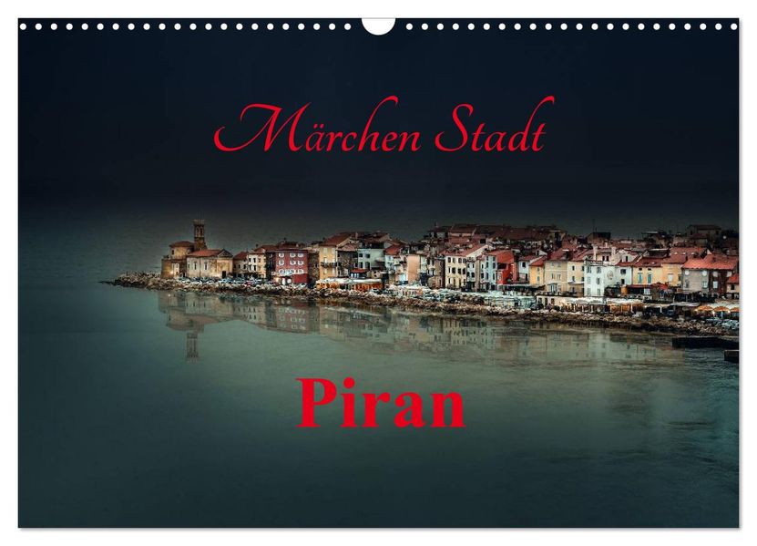Märchen Stadt Piran (Wandkalender 2027 DIN A3 quer) CALVENDO Monatskalender