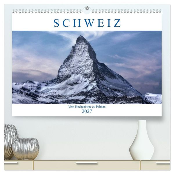 Schweiz - Vom Hochgebirge zu Palmen (hochwertiger Premium Wandkalender 2027 DIN A2 quer) Kunstdruck in Hochglanz