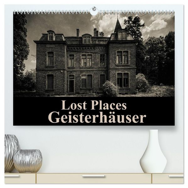 Lost Places Geisterhäuser (hochwertiger Premium Wandkalender 2027 DIN A2 quer) Kunstdruck in Hochglanz