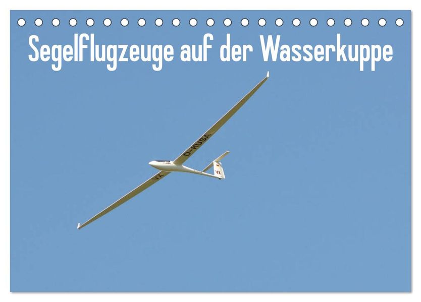Flugzeuge auf der Wasserkuppe 2027 (Tischkalender 2027 DIN A5 quer) CALVENDO Monatskalender
