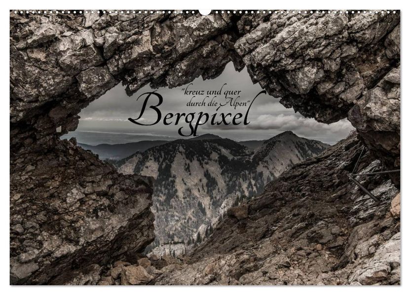 Bergpixel 'kreuz und quer durch die Alpen' (Wandkalender 2027 DIN A2 quer) CALVENDO Monatskalender