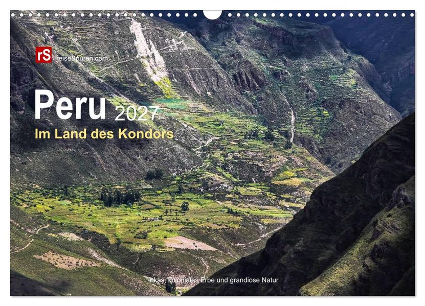 Peru 2027 Im Land des Kondors (Wandkalender 2027 DIN A3 quer) CALVENDO Monatskalender