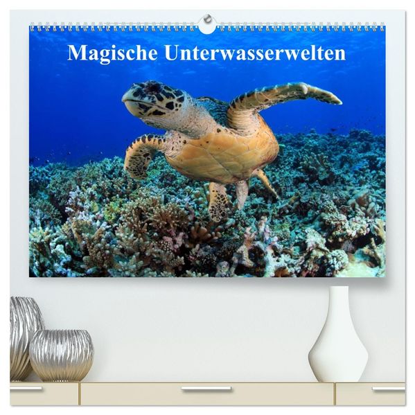 Magische Unterwasserwelten (hochwertiger Premium Wandkalender 2027 DIN A2 quer) Kunstdruck in Hochglanz