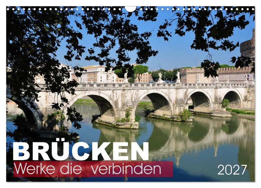 Brücken - Werke die verbinden (Wandkalender 2027 DIN A3 quer) CALVENDO Monatskalender