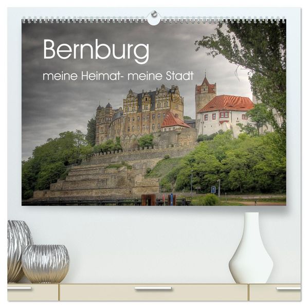 Bernburg meine Heimat - meine Stadt (hochwertiger Premium Wandkalender 2027 DIN A2 quer) Kunstdruck in Hochglanz