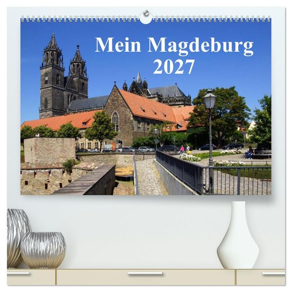 Mein Magdeburg 2027 (hochwertiger Premium Wandkalender 2027 DIN A2 quer) Kunstdruck in Hochglanz