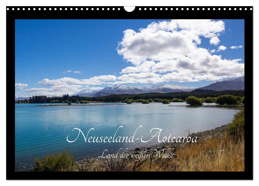 Neuseeland-Aotearoa Land der weißen Wolke (Wandkalender 2027 DIN A3 quer) CALVENDO Monatskalender
