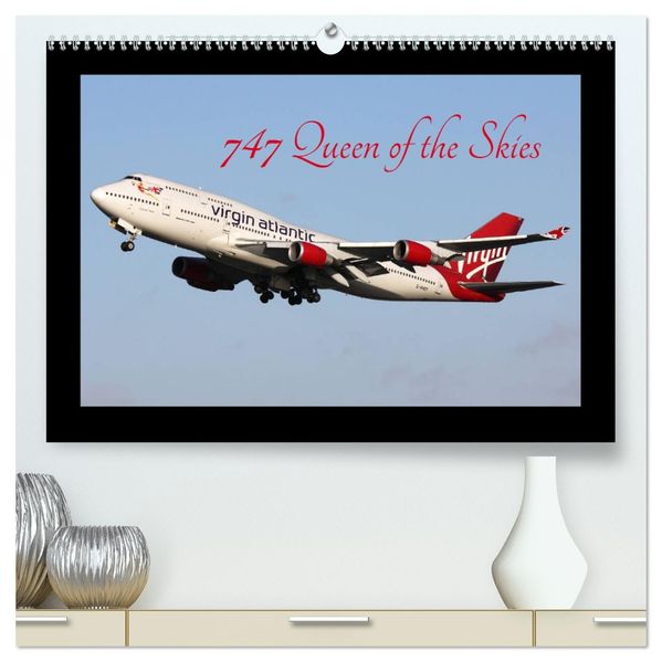 747 Queen of the Skies (High Quality Premium Wall Calendar 2027 DIN A2 landscape)CALVENDO 12 Month Wall Calendar