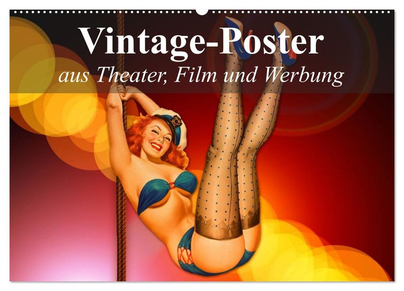 Vintage-Poster aus Theater Film und Werbung (Wandkalender 2027 DIN A2 quer) CALVENDO Monatskalender