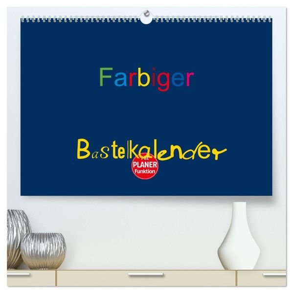 Farbiger Bastelkalender (hochwertiger Premium Wandkalender 2027 DIN A2 quer) Kunstdruck in Hochglanz